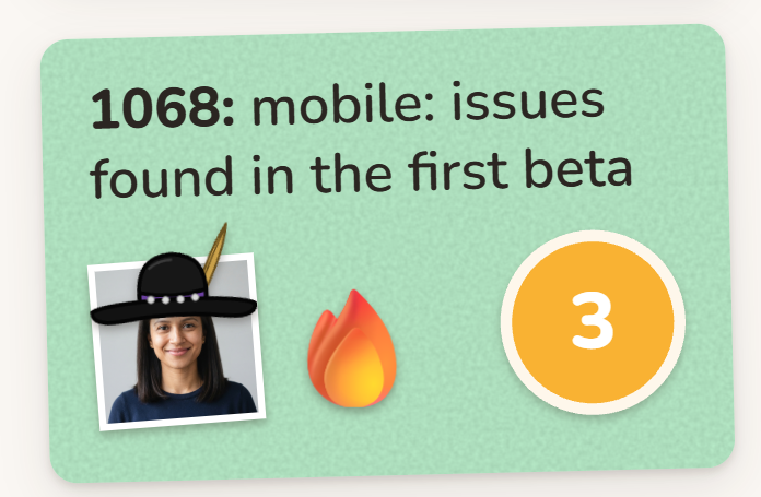 A green card, 1068: mobile: issues found in the first beta, with the face of the person on it, wearing a wide black hat with a feather, a fire sticker, and an orange counter showing 3 days.